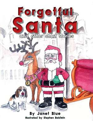 Forgetful Santa and other short stories de Janet Blue