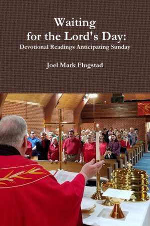 Waiting for the Lord's Day de Joel Mark Flugstad