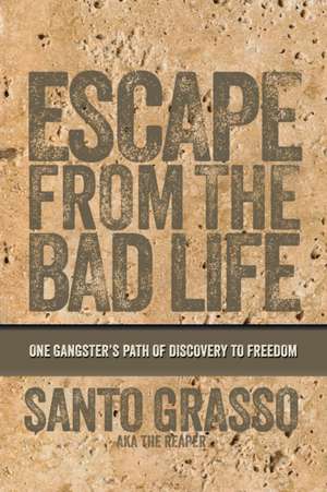 Escape From The Bad Life de Santo Grasso