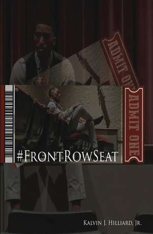 #FrontRowSeat de Kalvin J. Hilliard Jr.