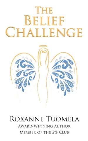The Belief Challenge de Roxanne Tuomela