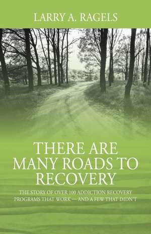 There Are Many Roads to Recovery de Larry a Ragels