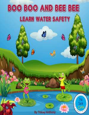 Boo Boo And Bee Bee Learn Water Safety de Tracey Anthony