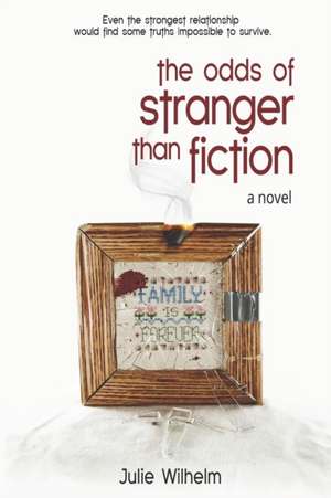 The Odds of Stranger Than Fiction de Julie Wilhelm