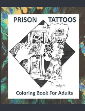 Prison Tattoos Coloring Book For Adults de Danna McCarty