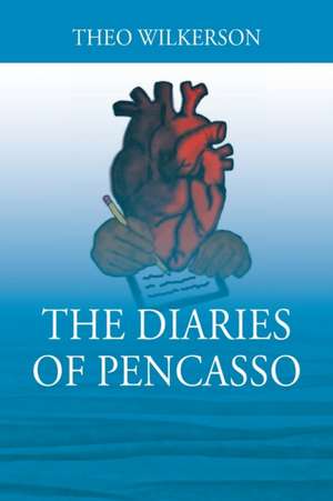 The Diaries of Pencasso de Theo Wilkerson