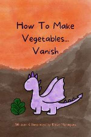 How To Make Vegetables...Vanish de Katie Monaghan