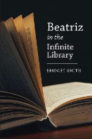 Beatriz In The Infinite Library de Bridget Smith