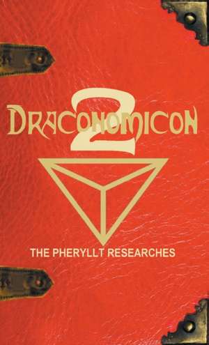 Draconomicon 2 (The Pheryllt Researches) de Joshua Free