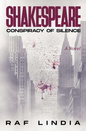 Shakespeare: Conspiracy of Silence de Raf Lindia