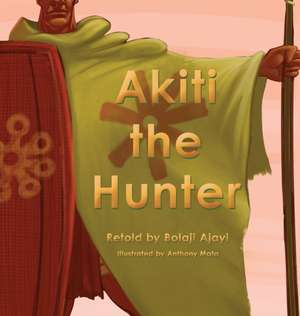 Akiti the Hunter Part I de Bolaji Ajayi