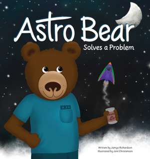 Astro Bear Solves a Problem de Jamye Richardson