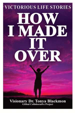 How I Made It Over de Tonya Blackmon