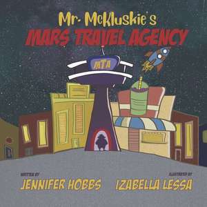 Mr. McKluskie's Mars Travel Agency: Volume 1 de Jennifer Hobbs