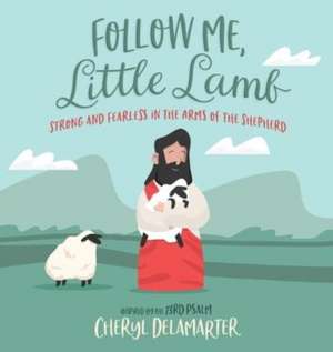 Follow Me, Little Lamb de Cheryl D Delamarter