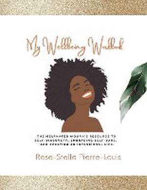 My Wellbeing Workbook de Rose-Stella Pierre-Louis