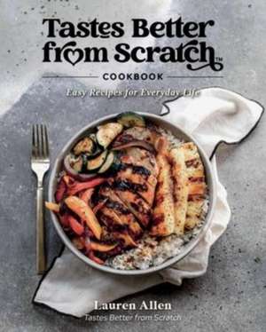 Tastes Better from Scratch Cookbook de Lauren Allen
