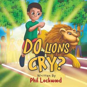 Do Lions Cry? de Phil Lockwood