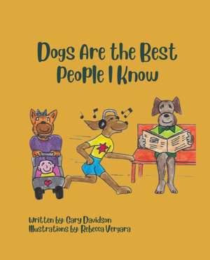 Dogs Are the Best People I Know de Gary Davidson