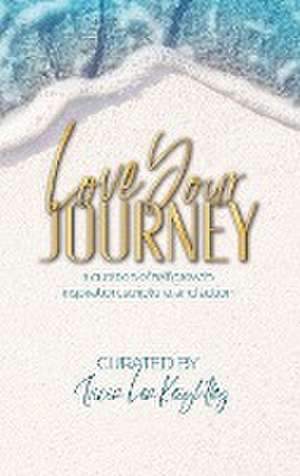 Love Your Journey de Tricia Lea Keightley