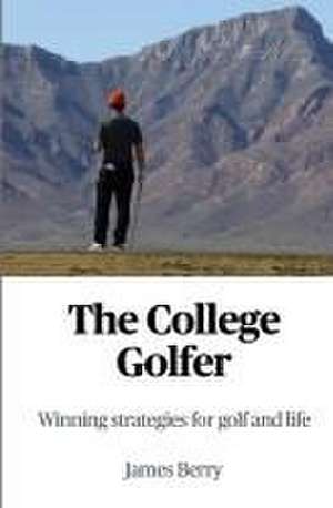 The College Golfer de James Berry