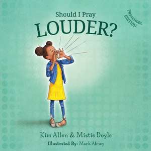 Should I Pray LOUDER? - Preschool Edition de Kim Allen