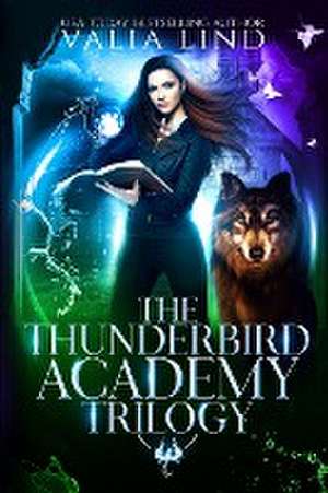 The Thunderbird Academy Trilogy de Valia Lind