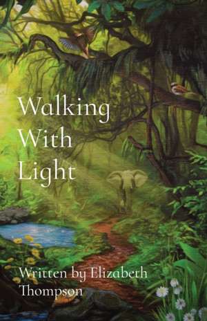 Walking With Light de Elizabeth Thompson