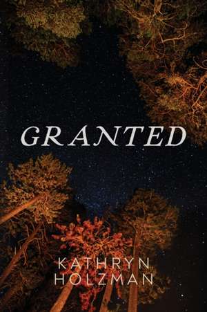 Granted de Kathryn Holzman