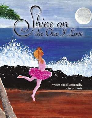 Shine on the One I Love de Cindy Harris