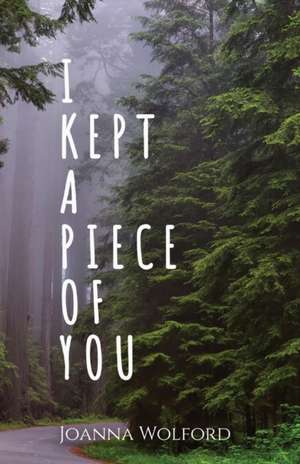 I Kept a Piece of You de Joanna Wolford