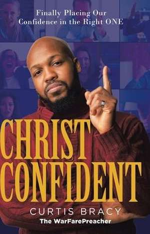 Christ-Confident de Curtis Bracy