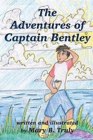 The Adventures of Captain Bentley de Mary B Truly