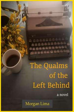 The Qualms of the Left Behind de Morgan Lima