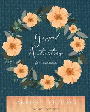 Gospel Activities for Women: Anxiety Edition de Jaime Jacinto