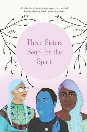 Three Sisters Soup for the Spirit de Monique Aura