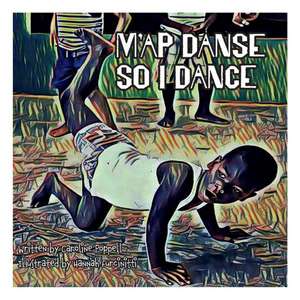 M'ap Danse so I Dance de Caroline Poppell