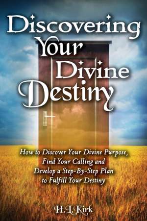 Discoverying Your Divine Destiny de Kirk L Heather