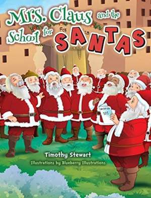 Mrs. Claus and the School for Santas de Timothy Stewart