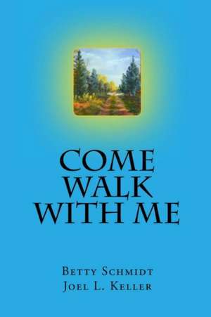 Come Walk With Me de Betty Schmidt