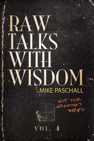 Raw Talks With Wisdom de Michael Dean Paschall