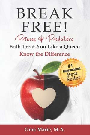 Break Free!: Princes and Predators: Both Treat You Like a Queen de Gina Marie M. a.