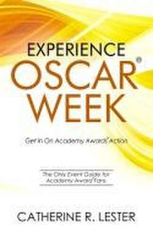 Experience Oscar Week de Catherine R Lester