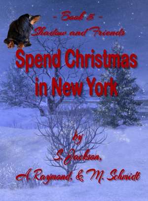 Shadow and Friends Spend Christmas in New York de S. Jackson