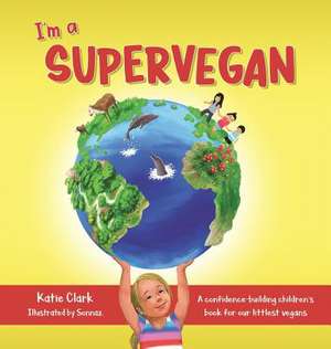 I'm a Supervegan de Katie Clark