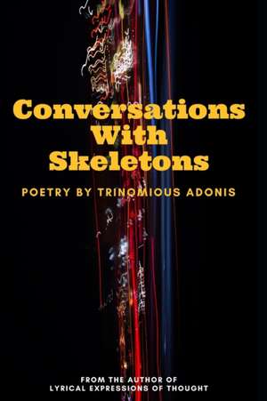 Conversations with Skeletons de Trinomious Adonis