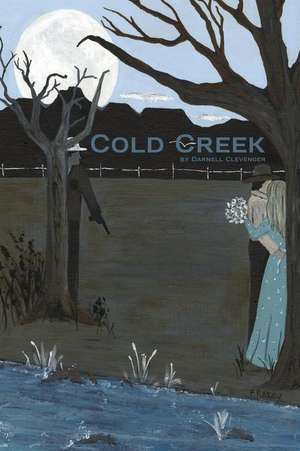 Cold Creek de Darnell Clevenger