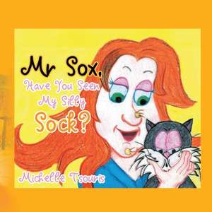 Mr Sox, Have You Seen My Silly Sock? de Michellle Tsouris