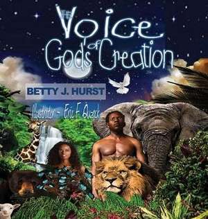 The Voice of God's Creation de Betty J. Hurst