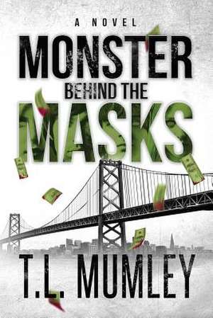 Monster Behind The Masks (Masks Series Book 2) de T. L. Mumley